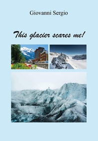 This glacier scares me! - Librerie.coop