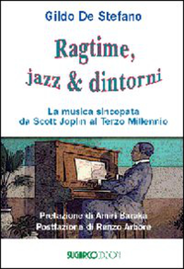 Ragtime, jazz & dintorni. La musica sincopata da Scott Joplin al terzo millennio - Librerie.coop Ragtime, jazz & dintorni. La musica sincopata da Scott Joplin al terzo millennio - Librerie.coop