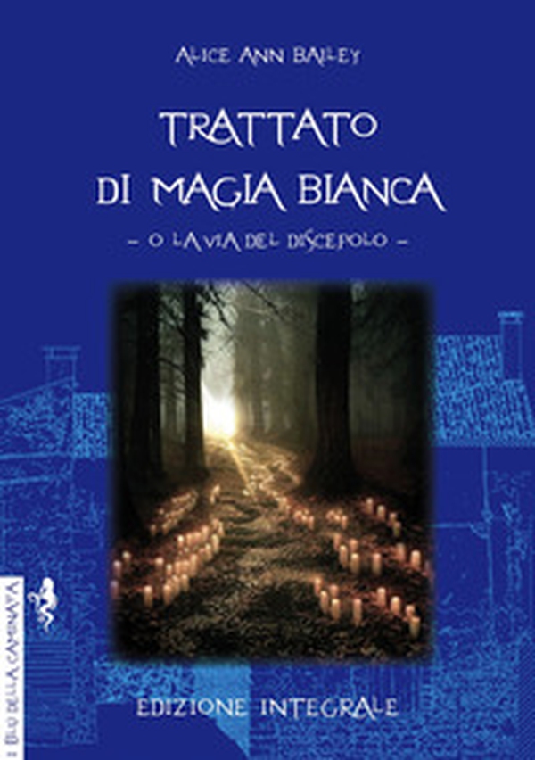 Trattato di magia bianca o la via del discepolo - Librerie.coop Trattato di magia bianca o la via del discepolo - Librerie.coop