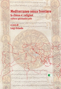 Mediterraneo senza frontiere. La Chiesa e i religiosi. Cultura, spiritualità, arte - Librerie.coop