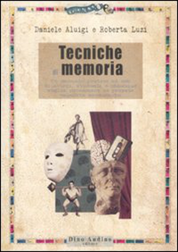 Tecniche di memoria. Un manuale pratico ad uso di attori, studenti e chiunque voglia potenziare le proprie capacità mnemoniche - Librerie.coop Tecniche di memoria. Un manuale pratico ad uso di attori, studenti e chiunque voglia potenziare le proprie capacità mnemoniche - Librerie.coop