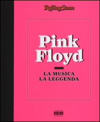 Pink Floyd. La musica, la leggenda. RollingStone - Librerie.coop