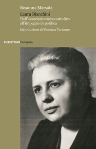 Laura Bianchini. Dall'associazionismo cattolico all'impegno in politica - Librerie.coop Laura Bianchini. Dall'associazionismo cattolico all'impegno in politica - Librerie.coop