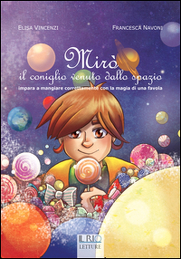 Mirò il coniglio vebuto dallo spazio. Impara a mangiare correttamente con la magia di una favola - Librerie.coop Mirò il coniglio vebuto dallo spazio. Impara a mangiare correttamente con la magia di una favola - Librerie.coop