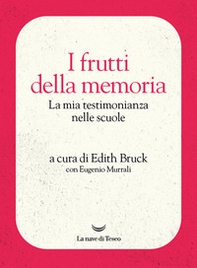 I frutti della memoria. La mia testimonianza nelle scuole - Librerie.coop
