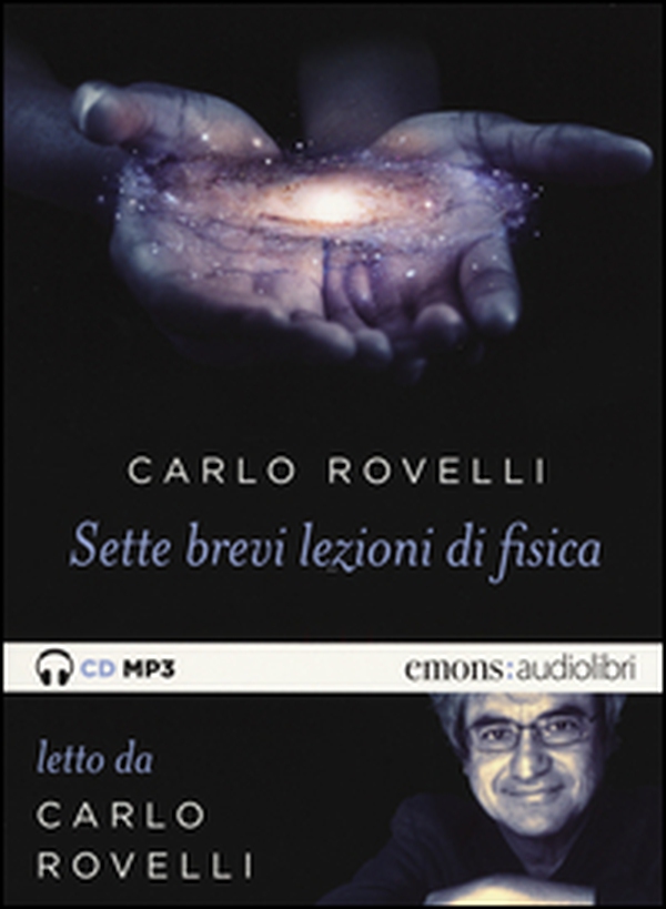Sette brevi lezioni di fisica. Letto da Carlo Rovelli. Audiolibro. CD Audio formato MP3 - Librerie.coop Sette brevi lezioni di fisica. Letto da Carlo Rovelli. Audiolibro. CD Audio formato MP3 - Librerie.coop