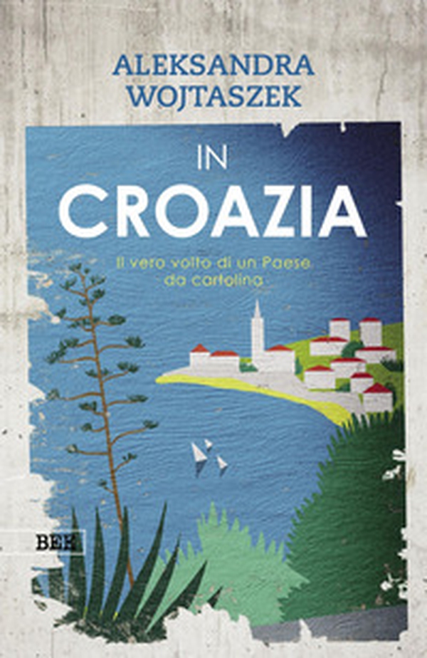 In Croazia. Il vero volto di un paese da cartolina - Librerie.coop