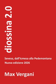 diossina 2.0. Seveso, dall'Icmesa alla Pedemontana - Librerie.coop