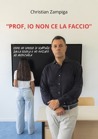 «Prof io non ce la faccio». Come ho smesso di scappare dalla scuola e ho iniziato ad ascoltarla - Librerie.coop «Prof io non ce la faccio». Come ho smesso di scappare dalla scuola e ho iniziato ad ascoltarla - Librerie.coop