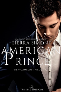 American Prince. New Camelot trilogy - Librerie.coop