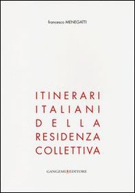 Itinerari italiani della residenza collettiva - Librerie.coop Itinerari italiani della residenza collettiva - Librerie.coop