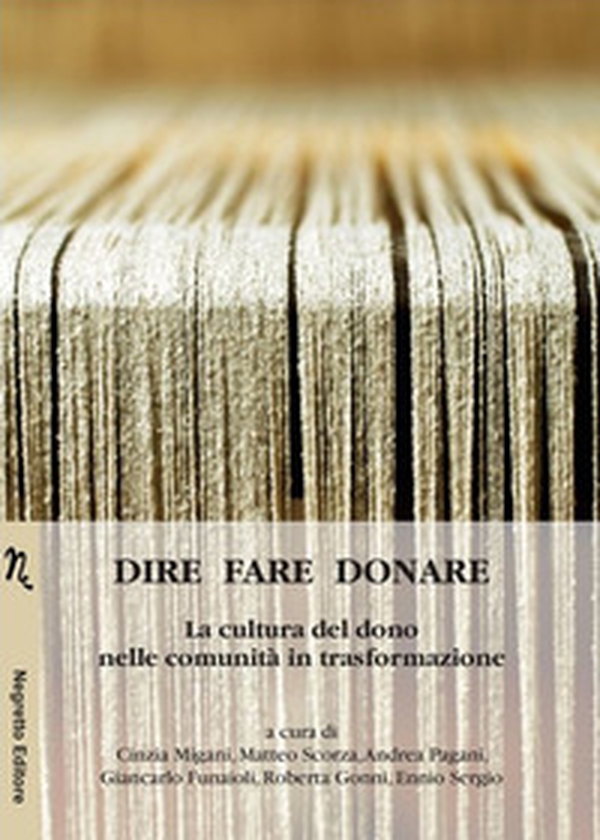 Dire fare donare. La cultura del dono nelle comunità in trasformazione - Librerie.coop Dire fare donare. La cultura del dono nelle comunità in trasformazione - Librerie.coop