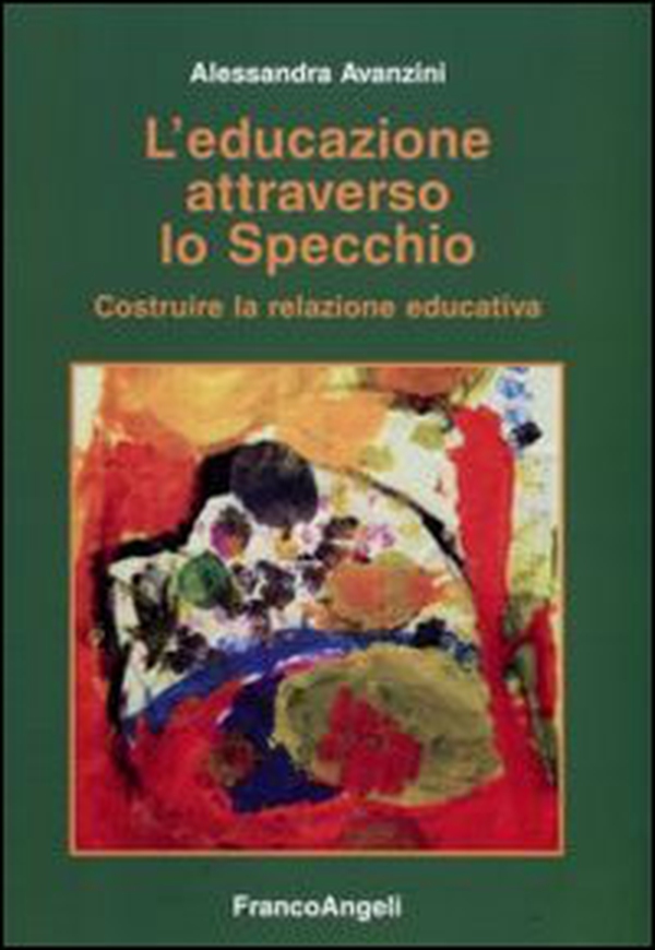 L'educazione attraverso lo specchio. Costruire la relazione educativa - Librerie.coop L'educazione attraverso lo specchio. Costruire la relazione educativa - Librerie.coop