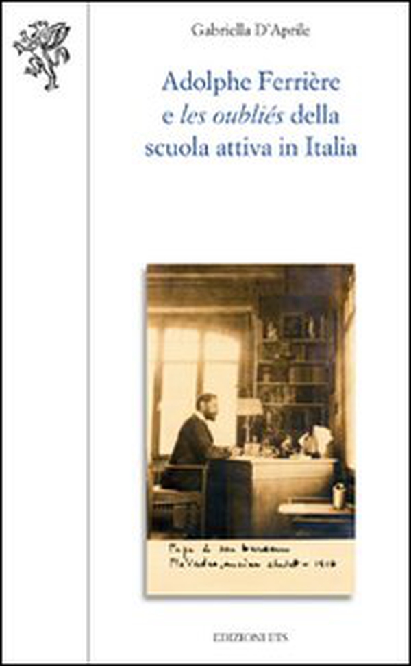 Adolphe Ferrière e les oubliés della Scuola attiva in Italia - Librerie.coop Adolphe Ferrière e les oubliés della Scuola attiva in Italia - Librerie.coop