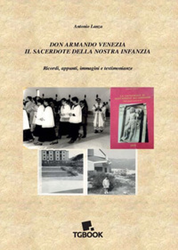 Don Armando Venezia il sacerdote della nostra infanzia - Librerie.coop Don Armando Venezia il sacerdote della nostra infanzia - Librerie.coop