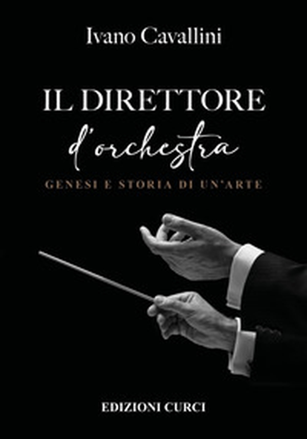 Il direttore d'orchestra. Genesi e storia di un'arte - Librerie.coop Il direttore d'orchestra. Genesi e storia di un'arte - Librerie.coop