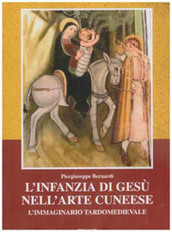 L'infanzia di Gesù nell'arte cuneese. L'immaginario tardomedioevale - Librerie.coop L'infanzia di Gesù nell'arte cuneese. L'immaginario tardomedioevale - Librerie.coop