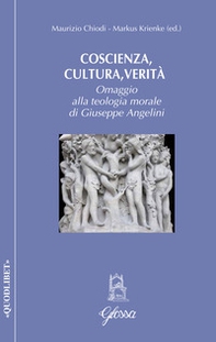 Coscienza, cultura, verità. Omaggio alla teologia morale di Giuseppe Angelini - Librerie.coop Coscienza, cultura, verità. Omaggio alla teologia morale di Giuseppe Angelini - Librerie.coop