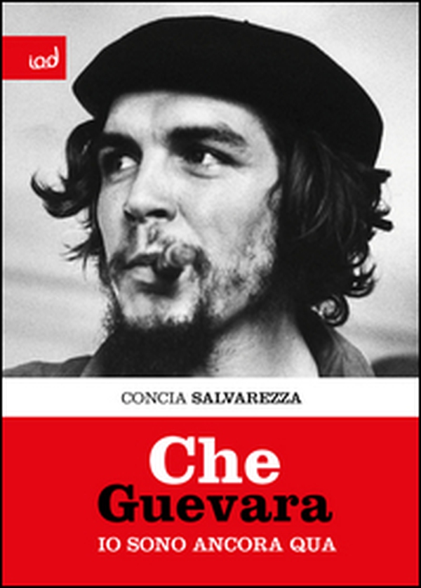 Che Guevara. Io sono ancora qua - Librerie.coop Che Guevara. Io sono ancora qua - Librerie.coop