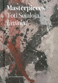 Masterpieces. Toti Scialoja, untitled. Ediz. italiana e inglese - Librerie.coop