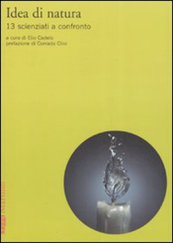 Idea di natura. Tredici scienziati a confronto - Librerie.coop Idea di natura. Tredici scienziati a confronto - Librerie.coop