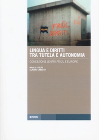 Lingua e diritti tra tutela e autonomia. Connessions jenfri Friûl e Europe. Testo italiano e friulano - Librerie.coop