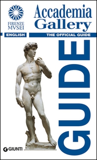 Accademia Gallery. The official guide - Librerie.coop