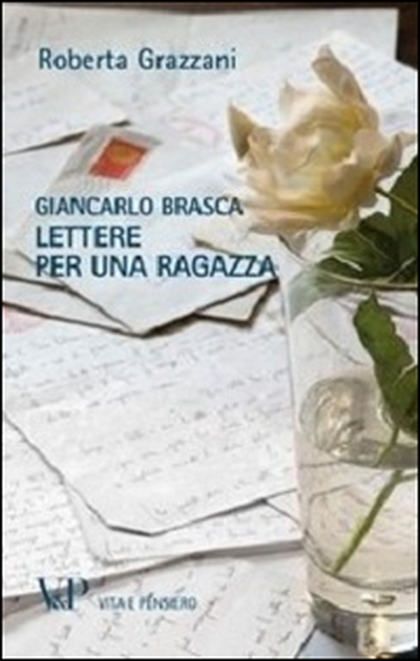 Giancarlo Brasca. Lettere per una ragazza - Librerie.coop Giancarlo Brasca. Lettere per una ragazza - Librerie.coop