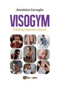 Visogym. Il lifting viso che ti fai tu! - Librerie.coop