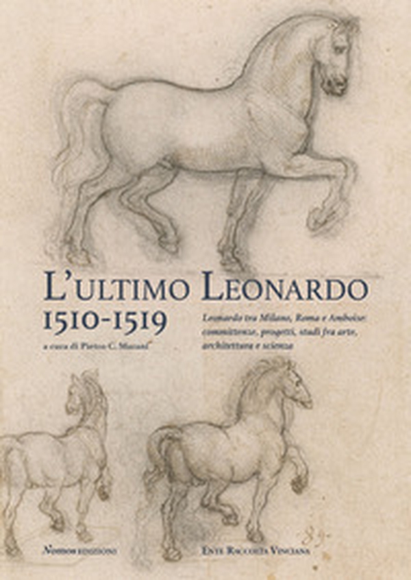 L'ultimo Leonardo, 1510-1519. Leonardo tra Milano, Roma e Amboise: committenze, progetti, studi fra arte, architettura e scienza. Atti del Convegno internazionale di studi (Milano, 7-8 novembre 2019). Ediz. italiana e inglese - Librerie.coop L'ultimo Leonardo, 1510-1519. Leonardo tra Milano, Roma e Amboise: committenze, progetti, studi fra arte, architettura e scienza. Atti del Convegno internazionale di studi (Milano, 7-8 novembre 2019). Ediz. italiana e inglese - Librerie.coop