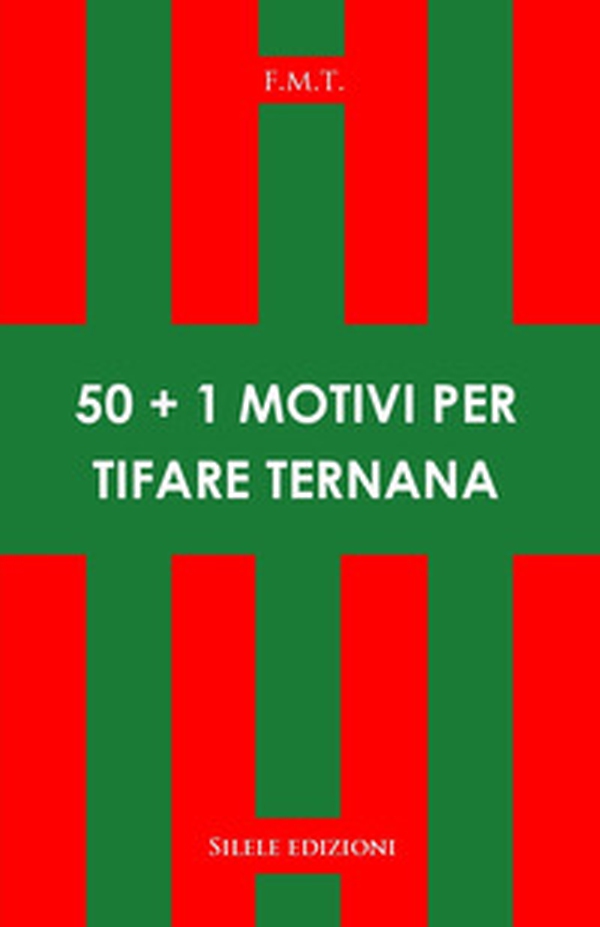 50+1 motivi per tifare Ternana - Librerie.coop 50+1 motivi per tifare Ternana - Librerie.coop