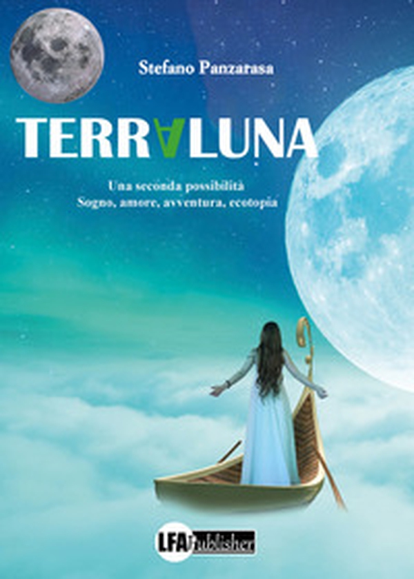 Terraluna. Una seconda possibilità. Sogno, amore, avventura, ecotopia - Librerie.coop Terraluna. Una seconda possibilità. Sogno, amore, avventura, ecotopia - Librerie.coop
