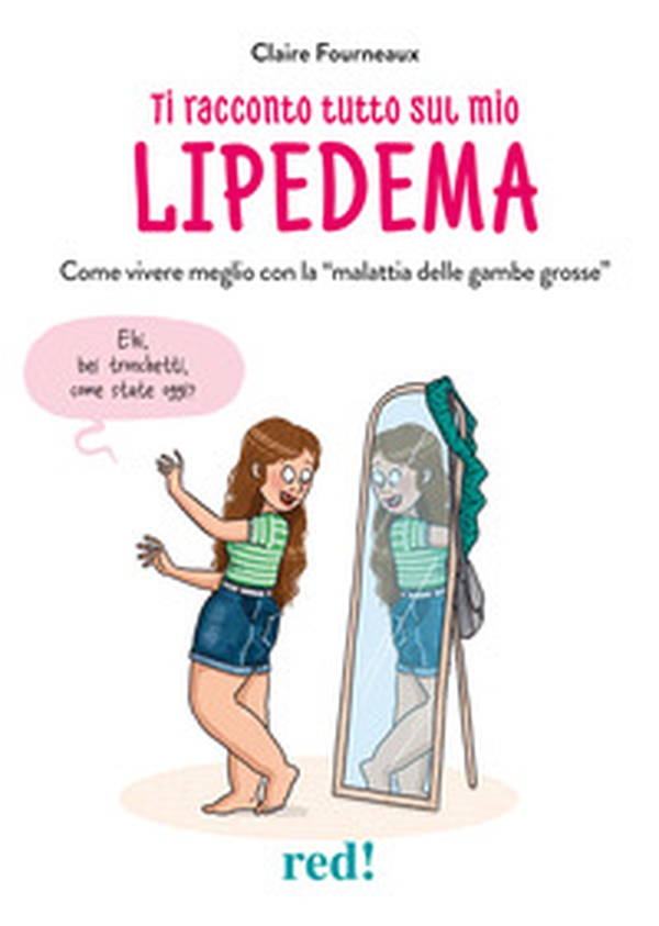 Ti racconto tutto sul mio lipedema. Come vivere meglio con la «malattia delle gambe grosse» - Librerie.coop Ti racconto tutto sul mio lipedema. Come vivere meglio con la «malattia delle gambe grosse» - Librerie.coop