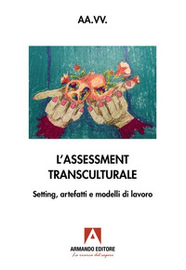 Assessment transculturale. Setting, artefatti e modelli di lavoro - Librerie.coop Assessment transculturale. Setting, artefatti e modelli di lavoro - Librerie.coop