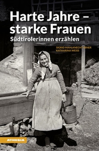 Harte Jahre, starke Frauen. Südtirolerinnen erzählen - Librerie.coop