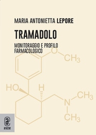 Tramadolo. Monitoraggio e profilo farmacologico - Librerie.coop