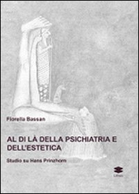 Al di là della psichiatria e dell'estetica. Studio su Hans Prinzhorn - Librerie.coop Al di là della psichiatria e dell'estetica. Studio su Hans Prinzhorn - Librerie.coop