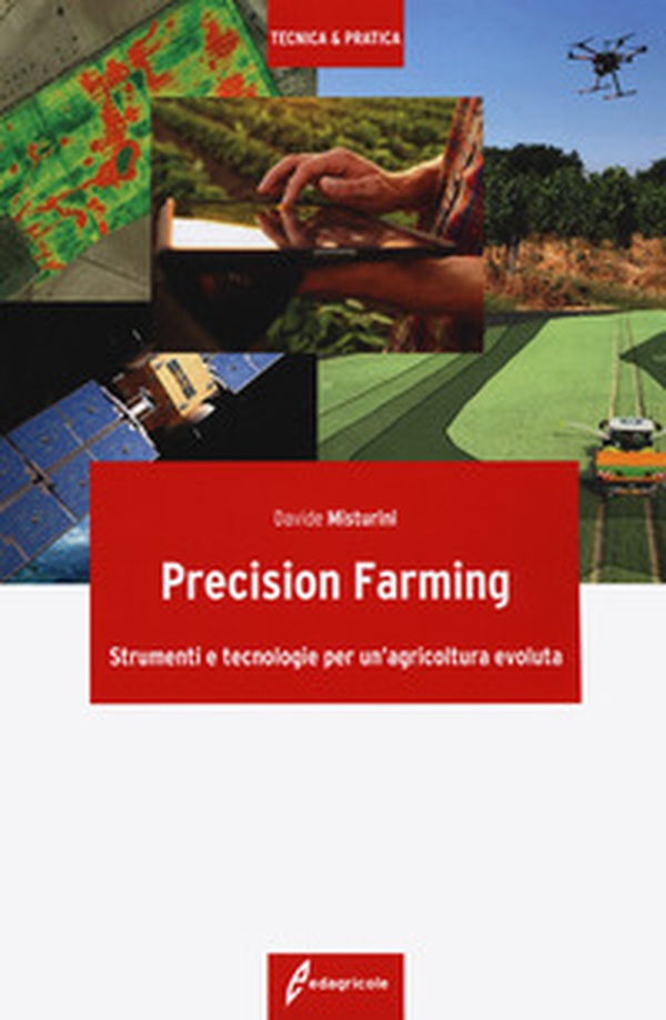Precision farming. Strumenti e tecnologie per un'agricoltura evoluta - Librerie.coop Precision farming. Strumenti e tecnologie per un'agricoltura evoluta - Librerie.coop