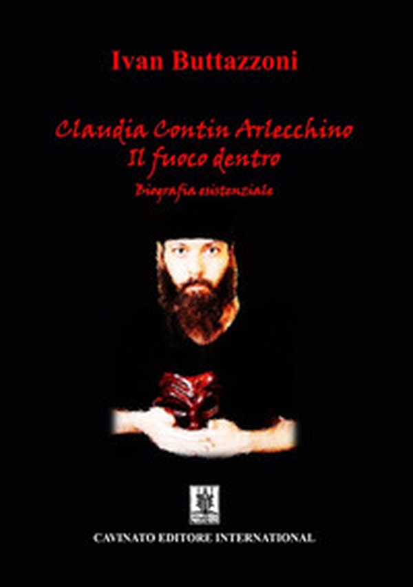 Claudia Contin Arlecchino. Il fuoco dentro. Biografia esistenziale - Librerie.coop Claudia Contin Arlecchino. Il fuoco dentro. Biografia esistenziale - Librerie.coop