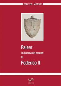 Palear. La dinastia dei maestri di Federico II - Librerie.coop