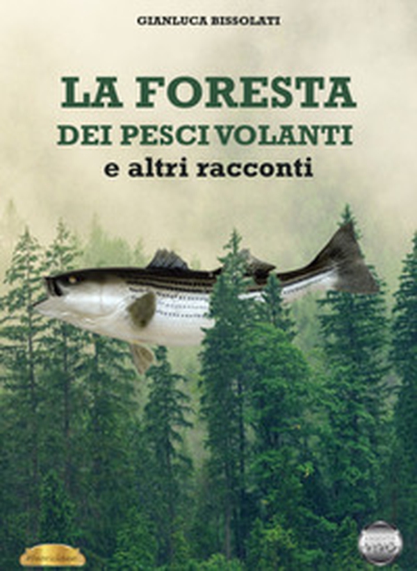 La foresta dei pesci volanti e altri racconti - Librerie.coop La foresta dei pesci volanti e altri racconti - Librerie.coop