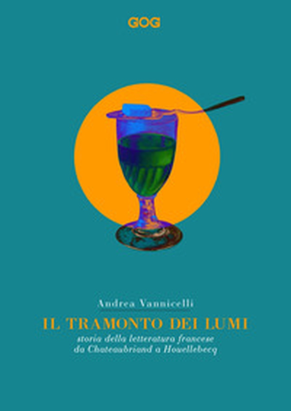 Il tramonto dei lumi. Storia della letteratura francese da Chateaubriand a Houellebecq - Librerie.coop Il tramonto dei lumi. Storia della letteratura francese da Chateaubriand a Houellebecq - Librerie.coop