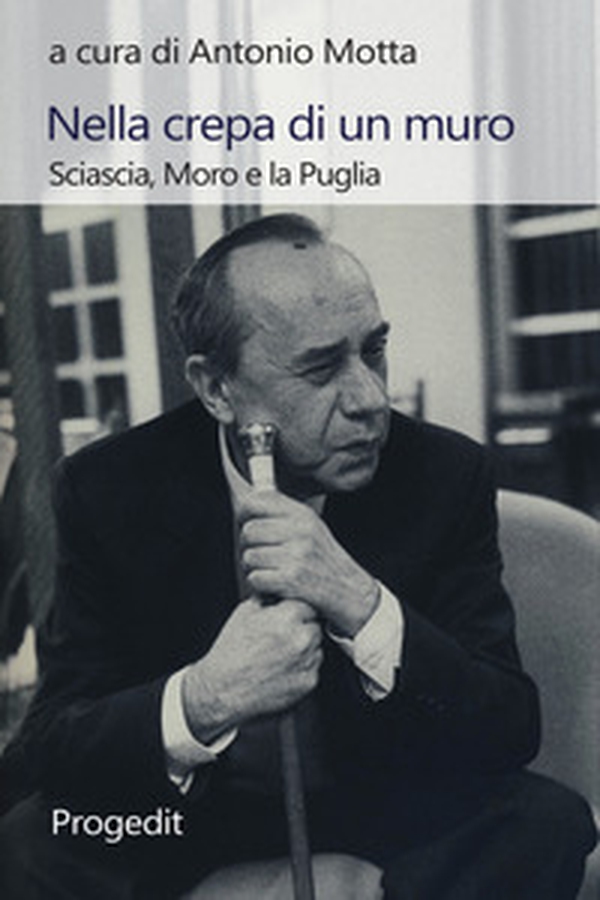 Nella crepa di un muro. Sciascia, Moro e la Puglia - Librerie.coop Nella crepa di un muro. Sciascia, Moro e la Puglia - Librerie.coop