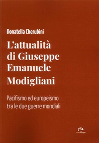 L'attualità di Giuseppe Emanuele Modigliani. Pacifismo ed europeismo tra le due guerre mondiali - Librerie.coop L'attualità di Giuseppe Emanuele Modigliani. Pacifismo ed europeismo tra le due guerre mondiali - Librerie.coop