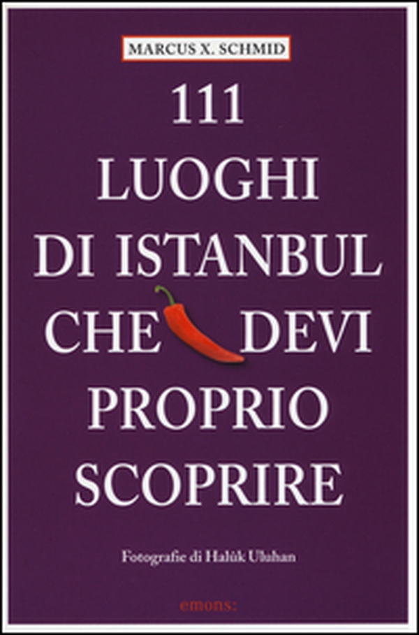 111 luoghi di Istanbul che devi proprio scoprire - Librerie.coop 111 luoghi di Istanbul che devi proprio scoprire - Librerie.coop