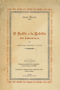 Il sedile e la nobiltà di Tropea. Con genealogie, documenti e tavole. Ristampa anastatica - Librerie.coop Il sedile e la nobiltà di Tropea. Con genealogie, documenti e tavole. Ristampa anastatica - Librerie.coop