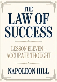 The law of success. Lesson eleven. Accurate thought - Librerie.coop