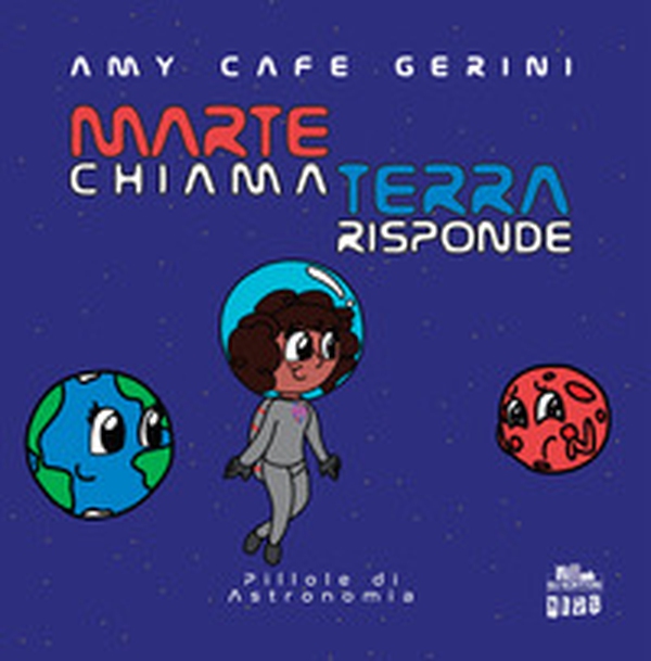 Marte chiama Terra risponde. Pillole di astronomia - Librerie.coop Marte chiama Terra risponde. Pillole di astronomia - Librerie.coop