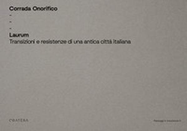 Laurum. Transizioni e resistenze di una antica città italiana - Librerie.coop Laurum. Transizioni e resistenze di una antica città italiana - Librerie.coop