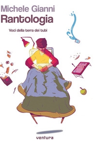 Rantologia. Voci dalla terra dei tubi - Librerie.coop